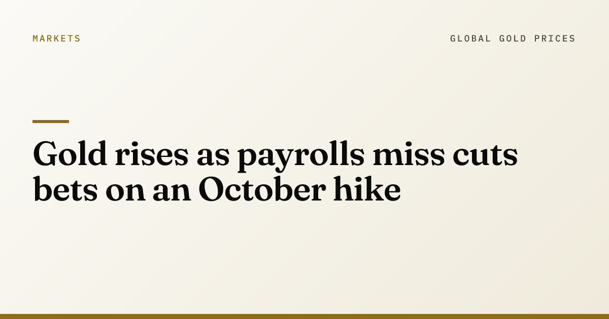 Gold rises as payrolls miss cuts bets on an October hike